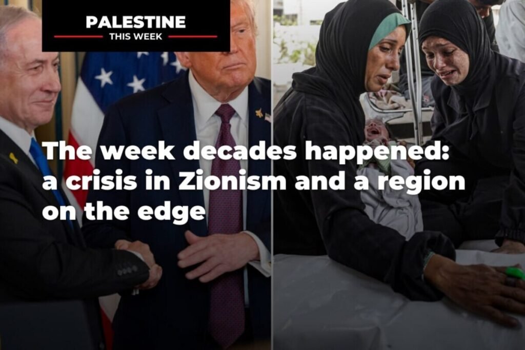 The week decades happened: a crisis in Zionism and a region on the edge | Palestine This Week